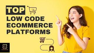 Top 5 Low Code eCommerce Platforms #lowcodeplatform #lowcode #lowcodecommerce #nocode #ecommerce