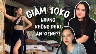 HÀNH TRÌNH GIẢM 10KG MÀ KHÔNG PHẢI ĂN KIÊNG?