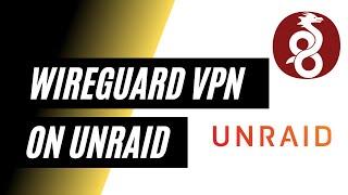 How to Install WireGuard VPN on Unraid