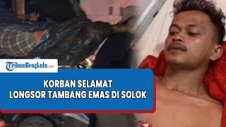 Kisah Korban Selamat dari Longsor Tambang Emas di Solok, Tertimbun Saat 2 Meter di Bawah Tanahv