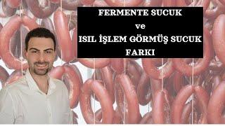 Isıl İşlem Görmüş Sucuk ve Fermente Sucuğun Farkı Ne? (Güncel video)