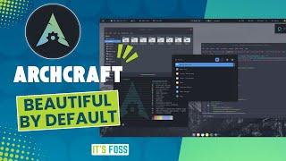 Looking for a Beautiful Linux Distro? Archcraft Will Wow You With its Looks