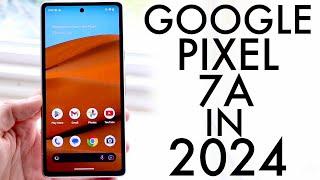 Google Pixel 7A In 2024! (Still Worth Buying?) (Review)