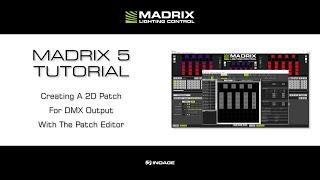 MADRIX 5 Tutorial - Creating A 2D Patch For DMX Output With The Patch Editor