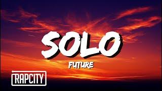 Future - Solo (Lyrics)