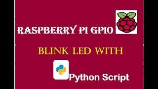 Raspberry Pi GPIO : Blink LED with Python Script
