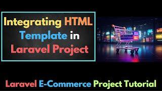 03. How to Integrate HTML Template in Laravel Project | Laravel E-Commerce Project Tutorial
