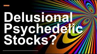 Psychedelic Stocks: Is the Potential Upside an Illusion?