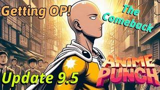 Anime Punch Is BACK!! TIME TO GET OP Update 9.5