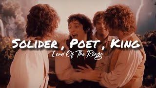 Lord Of The Rings || Soldier , Poet , King