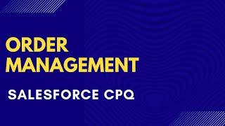 Salesforce CPQ Order Management