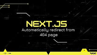 Next.js Tutorial #10: Automatically redirect from 404 page