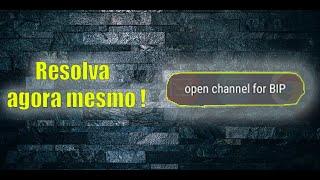 Como corrigir o erro : open channel for bip