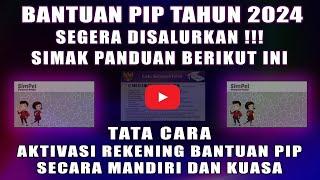 SIMAK... PENJELASAN CARA AKTIVASI REKENING BANTUAN PIP 2024 SECARA MANDIRI DAN KUASA