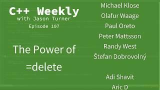 C++ Weekly - Ep 107 - The Power of =delete