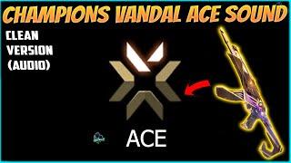 Champions Vandal 2023 Ace Sound ( Clean Audio )