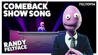 Randy Feltface | Comeback Show Song | Feltopia