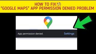 How To Fix Google Maps "App permission denied" Problem || Tech Issues Solutions