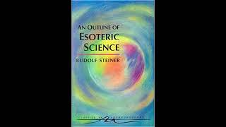 Outlines of Esoteric Science By Rudolf Steiner (part 1)