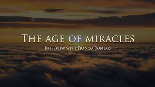 The Age of Miracles - Interview with Franco Romero