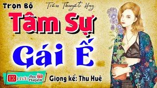 Truyện thầm kín có thật 2025: " TÂM SỰ GÁI Ế " - Full Tiểu thuyết đêm khuya MC Thu Huệ kể