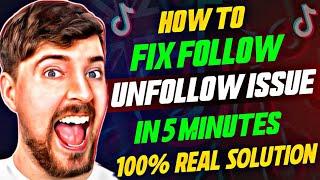 TikTok Follow Unfollow Problem Solved | How To Fix TikTok Follow Automatically Unfollow Problem 2024