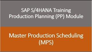 Video 47 - SAP S/4HANA Production Planning (PP) module training - Master Production Scheduling (MPS)