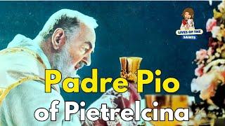 LIFE OF SAINT PIO OF PIETRELCINA: MYSTIC OF THE STIGMATA.