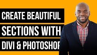 Elegant themes Divi 3.0 | Creating beautiful sections using Photoshop and Divi