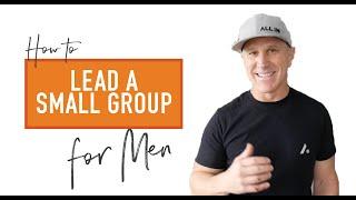 How to Lead A Small Group For Men | Vince Miller | Men's Ministry