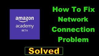 Fix Amazon Academy App Network Connection Error Android - Amazon Academy App Internet Connection