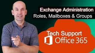 Daily work of Office 365 Exchange Administrator, Adding Roles, Mailbox Settings and Control