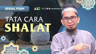 [Serial Fiqh Eps 2] Tata Cara Sholat - Ustadz Adi Hidayat