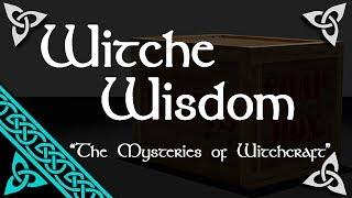 Witchy Wisdom: The Mysteries of Witchcraft