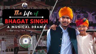 Independence Day Skit - Life of Bhagat Singh- A Musical Drama