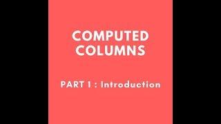 Computed Columns - Part 1: Introduction