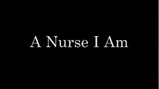 A NURSE I AM- Educational Nursing Documentary