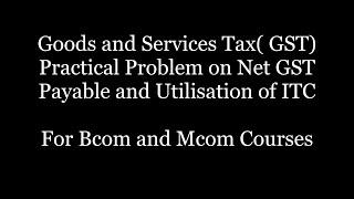 Goods and Services Tax II Calculation of Net GST Payable II Part 3