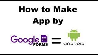 How to Make Android App By Using Google Form