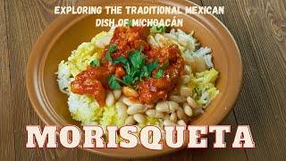 Morisqueta: Exploring the Traditional Mexican Dish of Michoacán