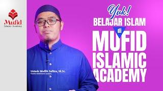 Yuk belajar islam di Mufid Islamic Academy | Ustadz Muflih Safitra, M.Sc.