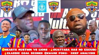 🟡HEARTS MUSTWIN VS LIONS -OUATTARA HAS NO EXCUSE-CLASSIC GOAL SCORED @KWAME POKU-DEEP ANALYSIS