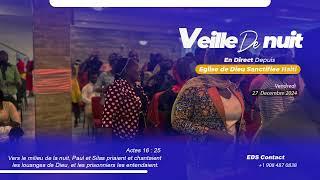 Veille de Nuit - Vendredi 27 Decembre 2024 - Eglise de Dieu Sanctifiee Haiti