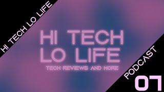 [The Hi-Tech Lo-Life Podcast] Episode 7