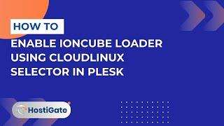 How to Enable ionCube Loader using CloudLinux Selector in Plesk | HostiGate