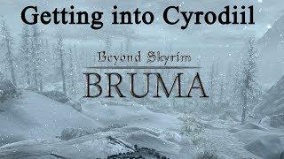 How to get into Bruma / Cyrodiil, Beyond Skyrim:Bruma mod.