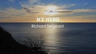 My Hero - Richard Sergeant