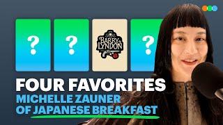 Four Favorites with Michelle Zauner (Japanese Breakfast)