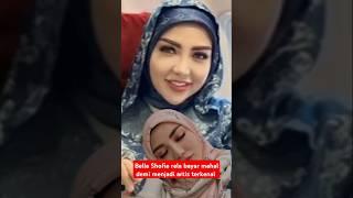 Bella Shofie rela bayar mahal demi jadi artis terkenal #fypシ゚ #videoshort #beritaterkini