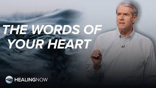 The Words of Your Heart - Healing Now with Barry Bennett - November 6, 2024